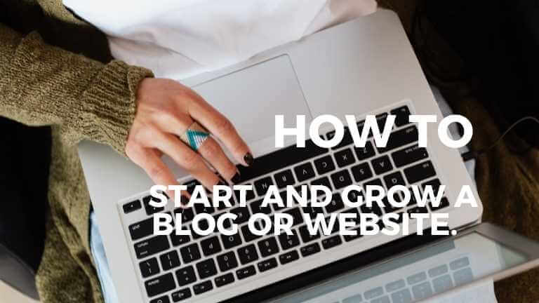 Affiliate marketing | How to Start and Grow a Blog or Website.