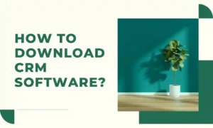How to Download Crm Software
