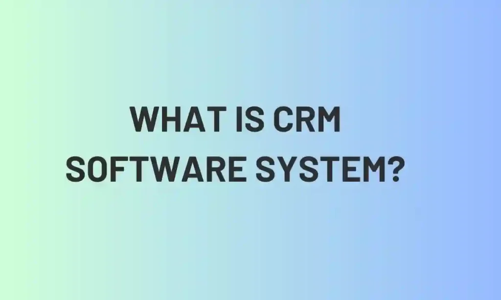 What is Crm Software System?