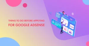What To Do Before Applying For Adsense?