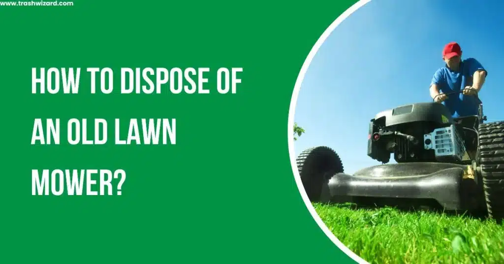 Where to Dispose of Old Lawn Mower