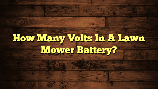 How Many Volts In A Lawn Mower Battery?