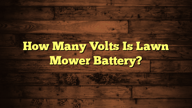 How Many Volts Is Lawn Mower Battery?