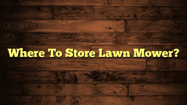 Where To Store Lawn Mower?