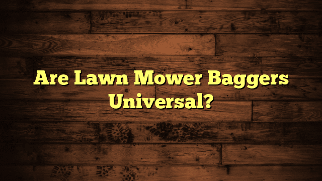 Are Lawn Mower Baggers Universal?