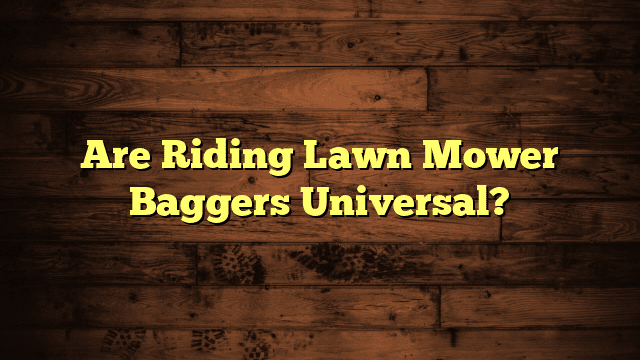 Are Riding Lawn Mower Baggers Universal?