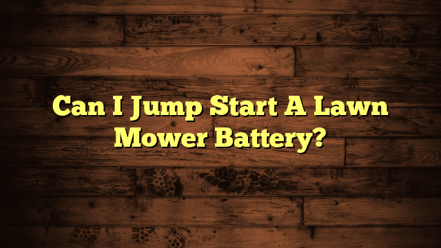 Can I Jump Start A Lawn Mower Battery?