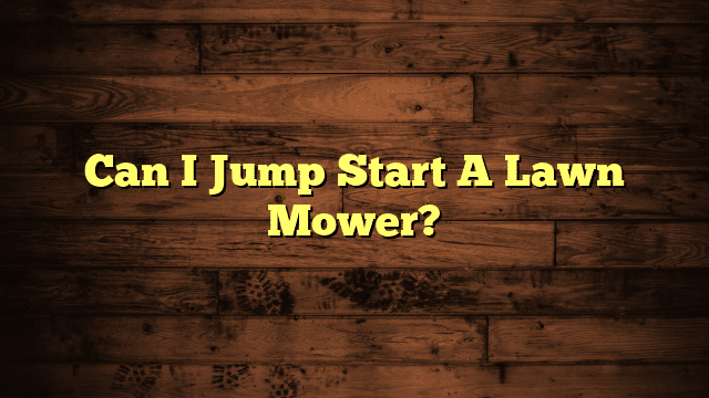 Can I Jump Start A Lawn Mower?