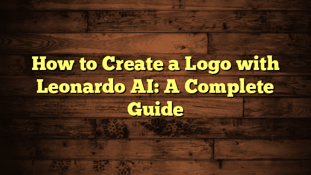 How to Create a Logo with Leonardo AI: A Complete Guide