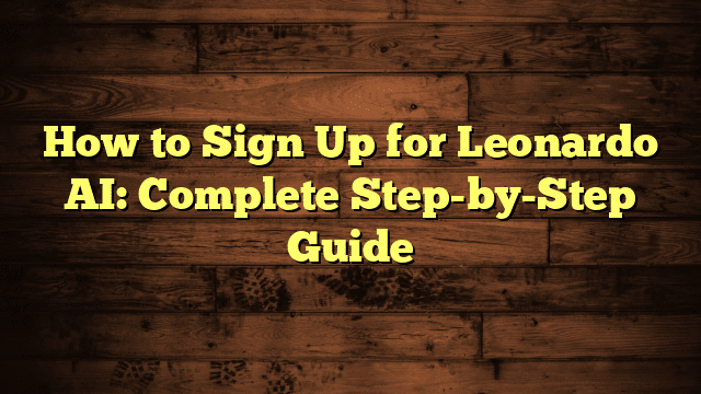 How to Sign Up for Leonardo AI: Complete Step-by-Step Guide