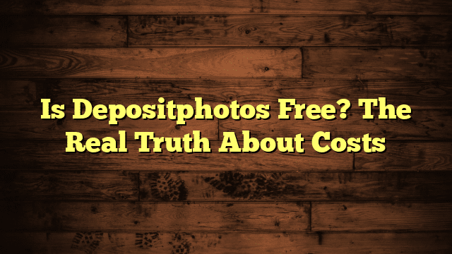 Is Depositphotos Free? The Real Truth About Costs