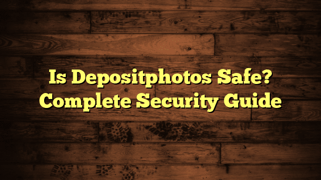 Is Depositphotos Safe? Complete Security Guide