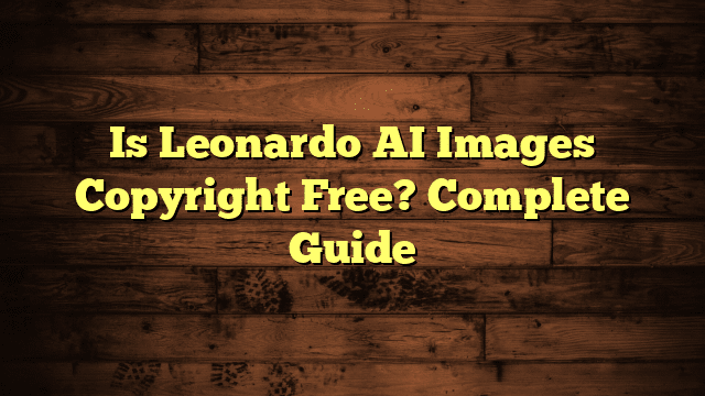 Is Leonardo AI Images Copyright Free? Complete Guide