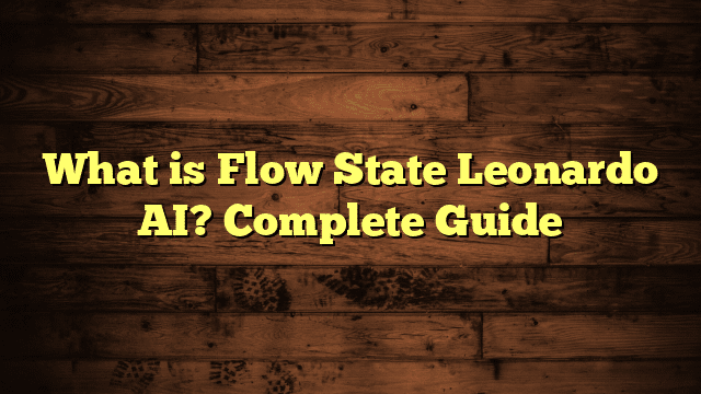 What is Flow State Leonardo AI? Complete Guide