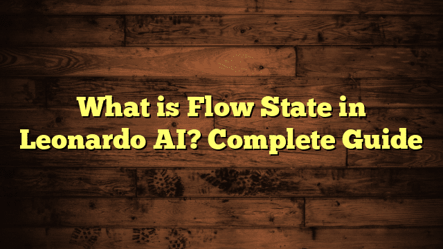 What is Flow State in Leonardo AI? Complete Guide