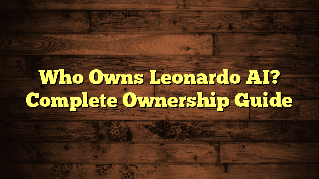 Who Owns Leonardo AI? Complete Ownership Guide