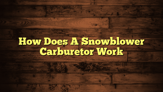 How Does A Snowblower Carburetor Work