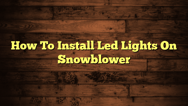 How To Install Led Lights On Snowblower