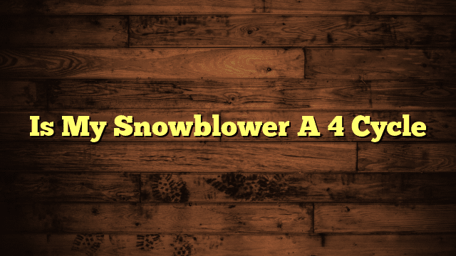 Is My Snowblower A 4 Cycle