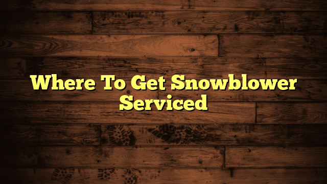 Where To Get Snowblower Serviced