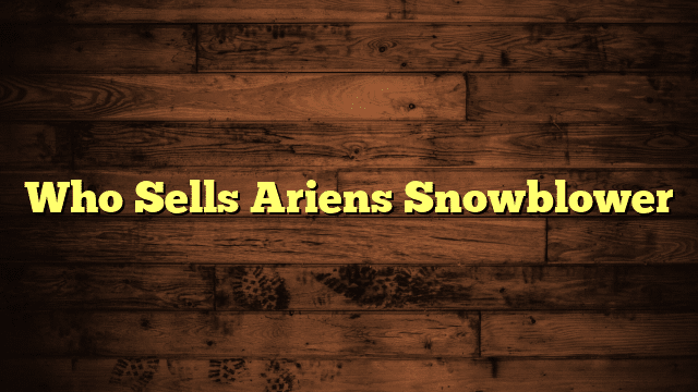 Who Sells Ariens Snowblower