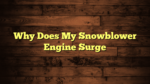 Why Does My Snowblower Engine Surge