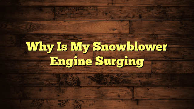 Why Is My Snowblower Engine Surging