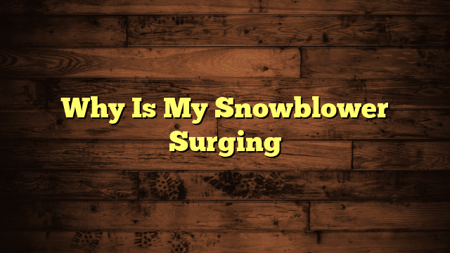 Why Is My Snowblower Surging