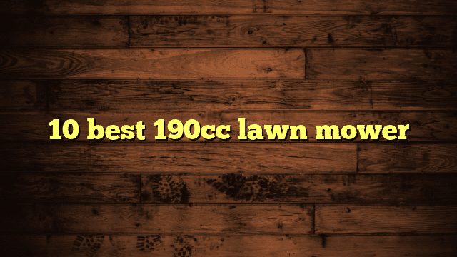 10 best 190cc lawn mower