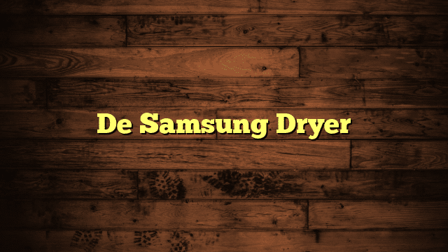 De Samsung Dryer