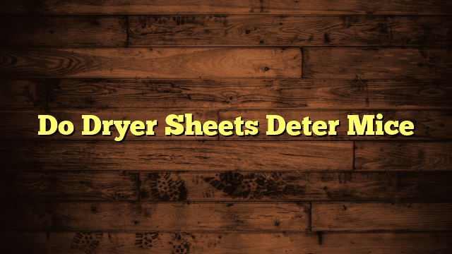 Do Dryer Sheets Deter Mice