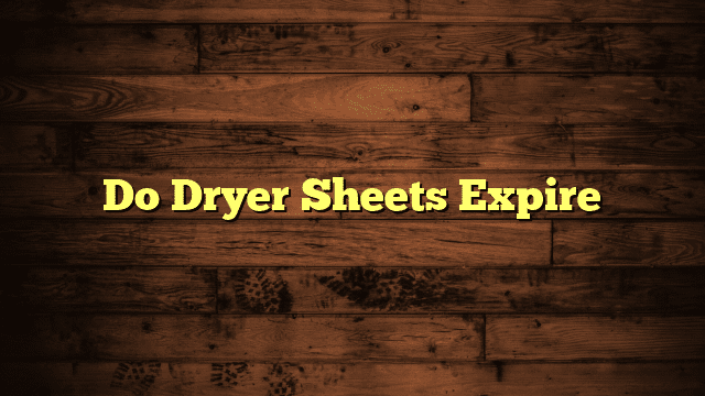 Do Dryer Sheets Expire