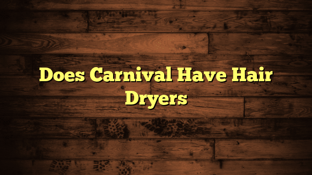 Does Carnival Have Hair Dryers