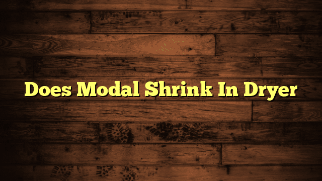 Does Modal Shrink In Dryer