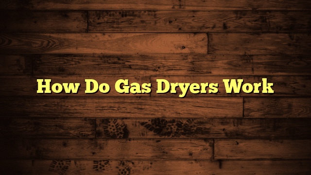 How Do Gas Dryers Work