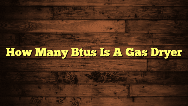 How Many Btus Is A Gas Dryer