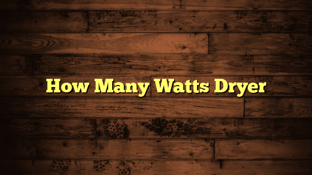 How Many Watts Dryer