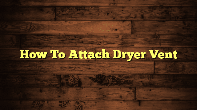 How To Attach Dryer Vent