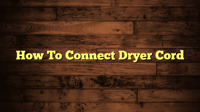 How To Connect Dryer Cord