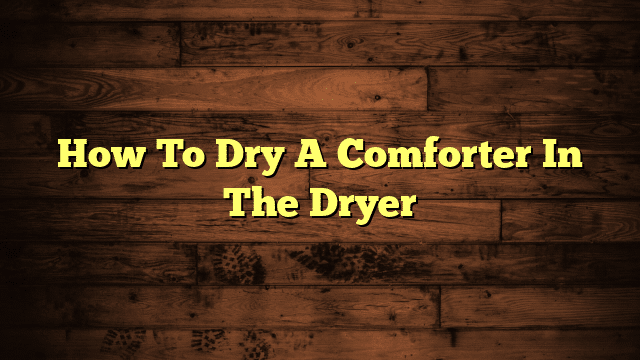 How To Dry A Comforter In The Dryer