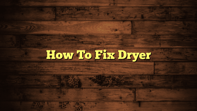 How To Fix Dryer