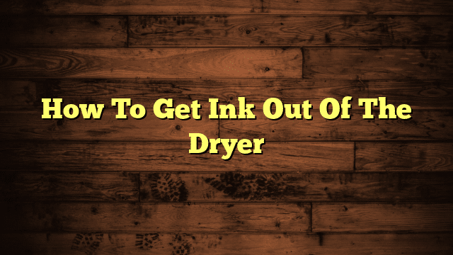 How To Get Ink Out Of The Dryer