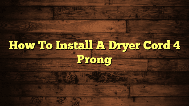 How To Install A Dryer Cord 4 Prong