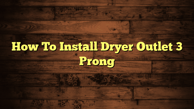 How To Install Dryer Outlet 3 Prong
