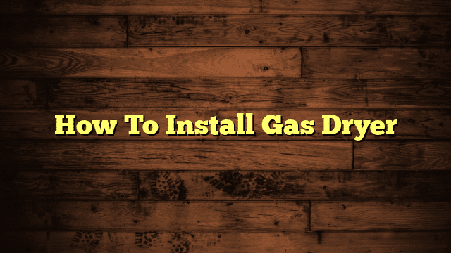 How To Install Gas Dryer