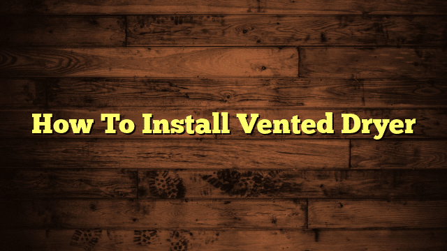 How To Install Vented Dryer