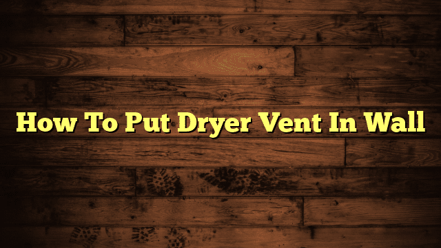 How To Put Dryer Vent In Wall