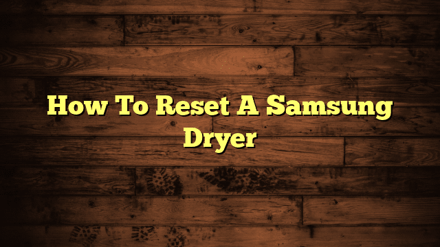 How To Reset A Samsung Dryer