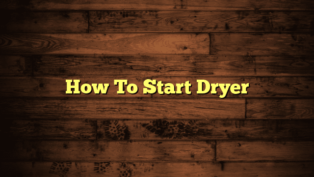 How To Start Dryer