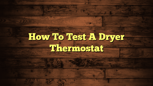 How To Test A Dryer Thermostat
